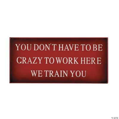 “You Don’t Have To Be Crazy” Sign