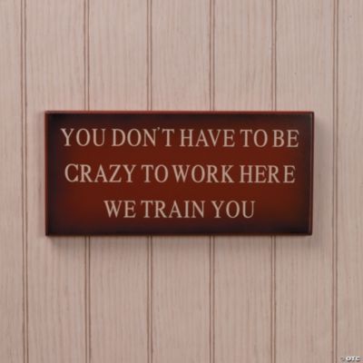 “You Don’t Have To Be Crazy” Sign