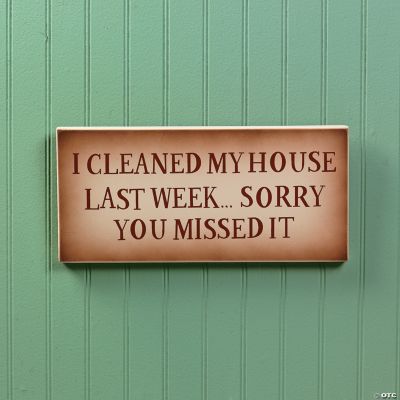 “I Cleaned My House Last Week” Sign