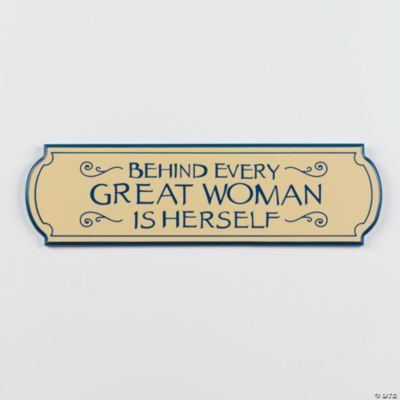 “Behind Every Great Woman Is Herself” Sign