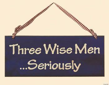 ﻿“Three Wise Men...Seriously” Sign