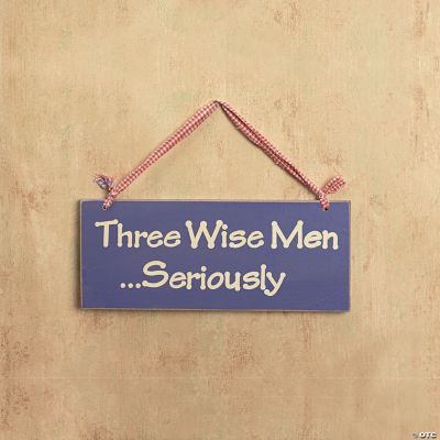 “Three Wise Men...Seriously” Sign