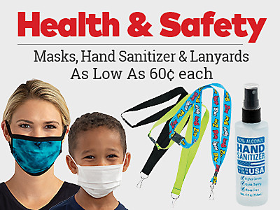 Health & Safety. Masks, hand sanitizer and lanyards as low as 60 cents each