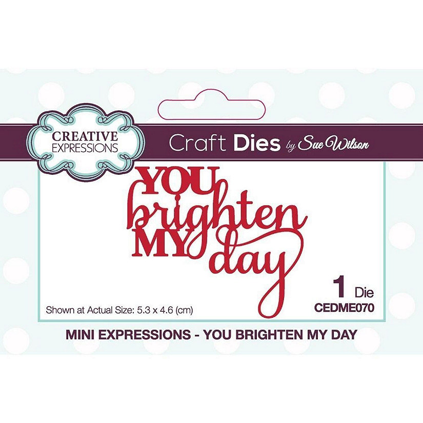 Creative Expressions Sue Wilson Mini Expressions You Brighten My Day Craft Die Image