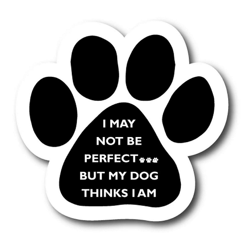 Magnet Me Up I May Not Be Perfect But My Dog Thinks I Am Pawprint Magnet Decal, 5 Inch, Heavy Duty Automotive Magnet for Car Truck SUV Image