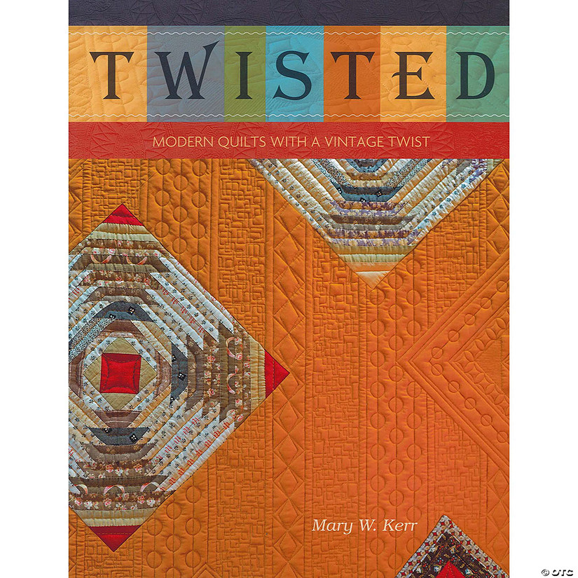 Schiffer Publishing Twisted Modern Quilts With A Vintage Twist Book Image