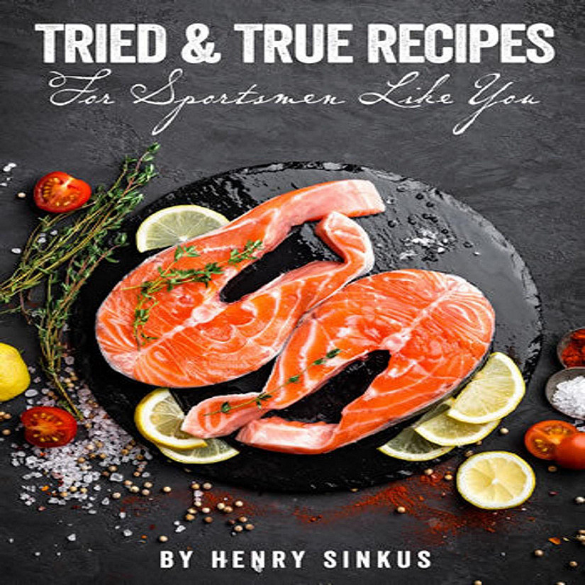 Willow Creek Press Book Tried and True Recipes For Sportsmen Like You Image