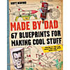 Made By Dad: 67 Blueprints for Making Cool Stuff Image 1