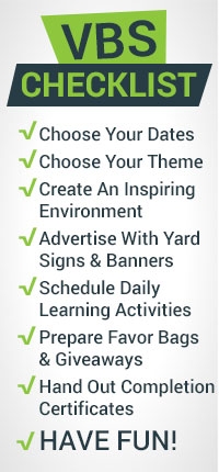 VBS Checklist, choose your dates, choose your theme, create an inpiring environment, advertise with yard signs and banners, schedule daily learning activities, prepare favor bags and giveaways, hand out completion certificates, have fun