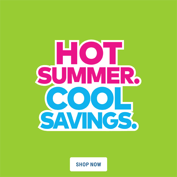 Hot Summer. Cool Savings.