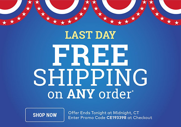 Last Day! Free Shipping on Any Order*