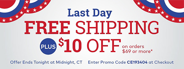 Last Day! Free Shipping on Any Order PLUS $10 Off*