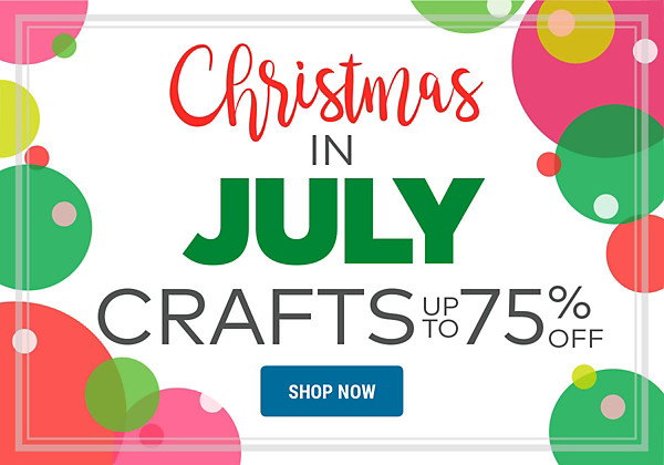 Christmas in July Sale - Crafts up to 75% off