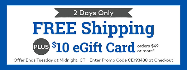 Two Days Only - Free Shipping + $10 eGift Card!