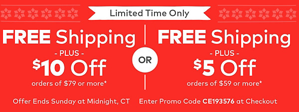 Free Shipping + $5 off orders $59 or more OR $10 off orders $79 or more*