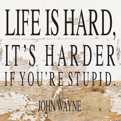 Second Nature By Hand: Life is hard; it's harder if you're stupid John ...