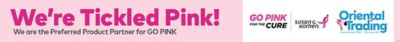 We're Tickled Pink We are the Preferred Product Partner for GO PINK