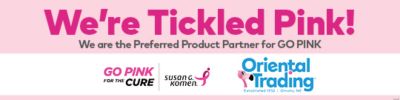 We're Tickled Pink We are the Preferred Product Partner for GO PINK