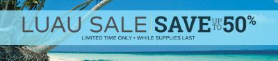 Luau Sale - Save up to 50%