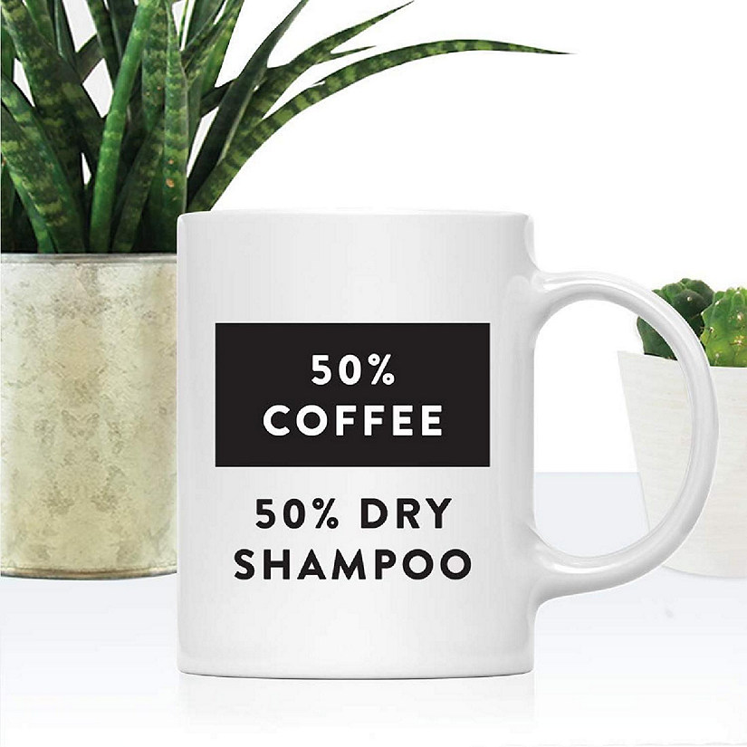 50% Coffee 50% Dry Shampoo Ceramic Mug Image