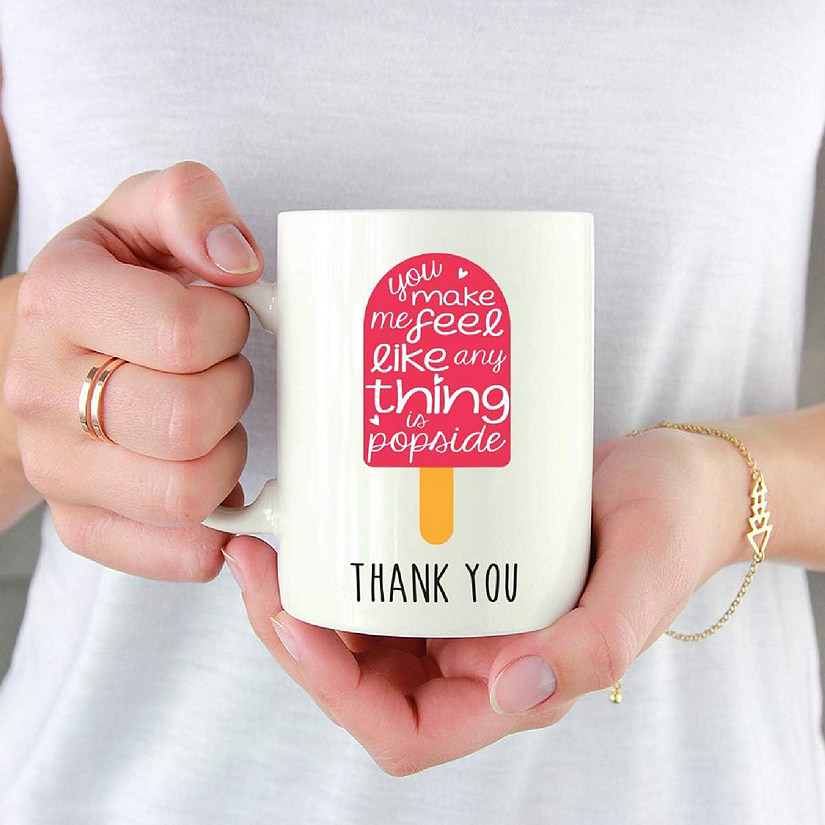 Coffee Mug You Make Me Feel Like Any Image
