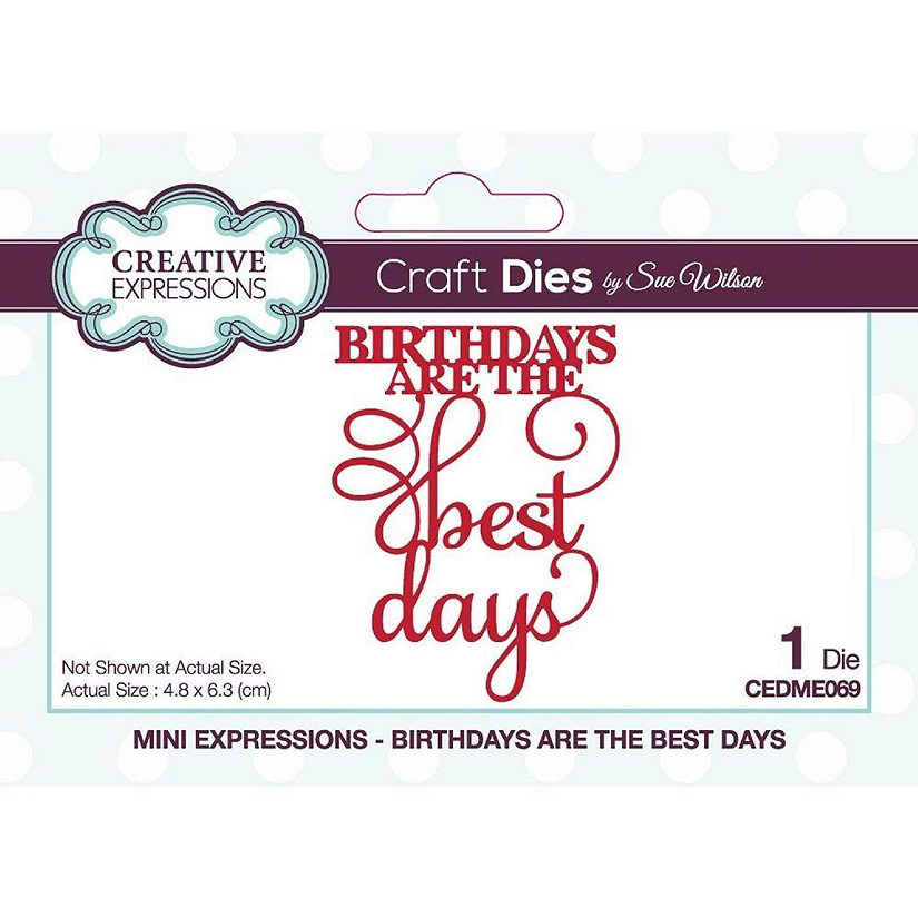 Creative Expressions Sue Wilson Mini Expressions Birthdays Are The Best Days Craft Die Image