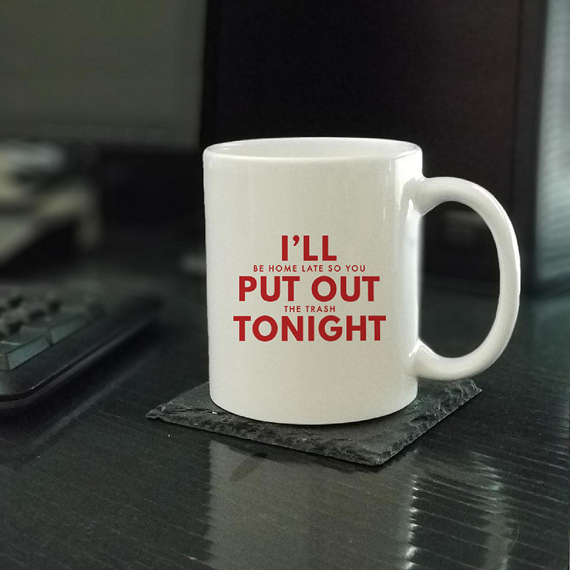 Home Late You Take Trash ceramic mug Image