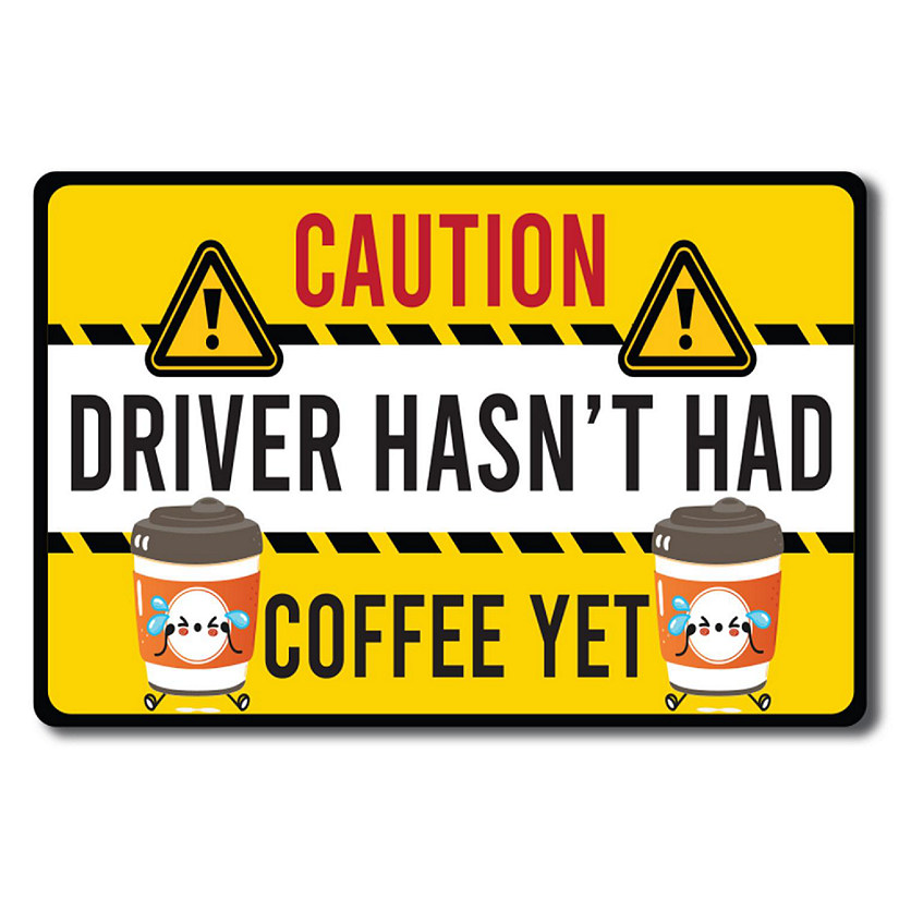 Magnet Me Up Caution Driver Hasn't Had Coffee Yet Funny Magnet Decal, 4x6 inch, Heavy Duty Automotive Magnet For Car Truck SUV Or Any Other Magnetic Surface Image