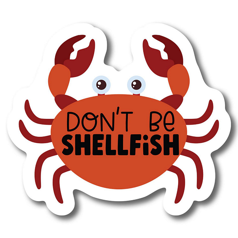 Magnet Me Up Don't Be Shellfish Magnet Decal, 4.5x5.5 Inch, Funny Cute Summer Seafood Joke Gag Gift, Automotive Magnet for Car, Truck, SUV Image