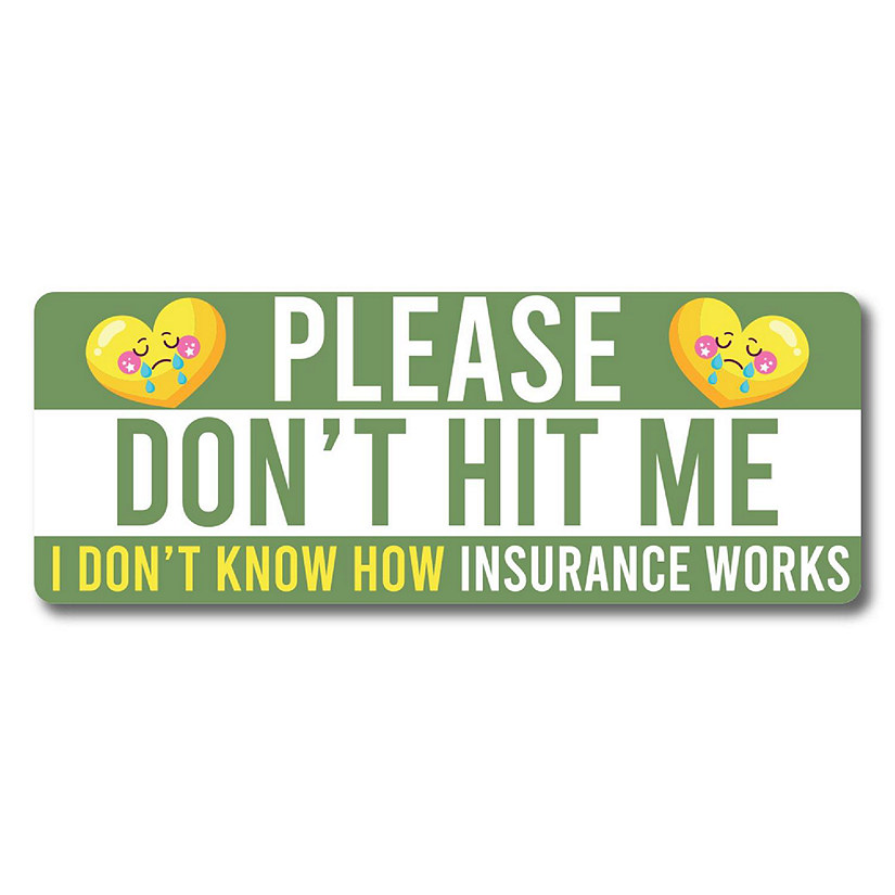 Magnet Me Up Please Don't Hit Me, I Don't Know How Insurance Works Magnet Decal, 3x8 inch, Heavy Duty for Car, Truck, SUV, Or Any Other Magnetic Surface Image