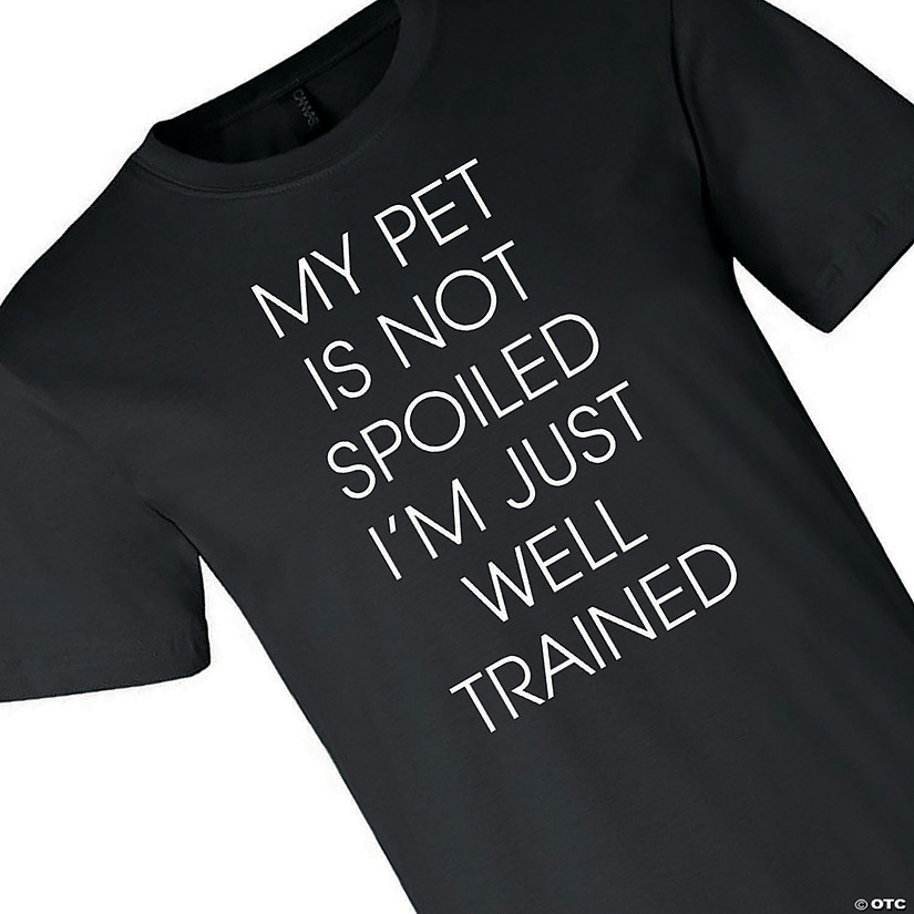 My Pet Is Not Spoiled Adult&#8217;s T-Shirt Image