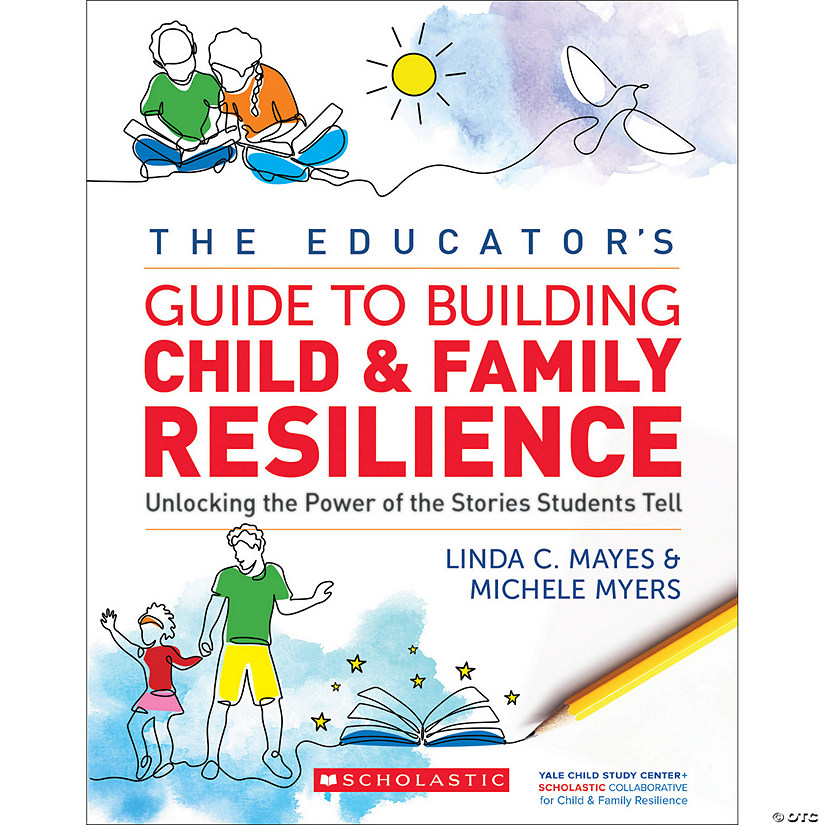 Scholastic Teaching Solutions The Educator's Guide to Building Child and Family Resilience Image