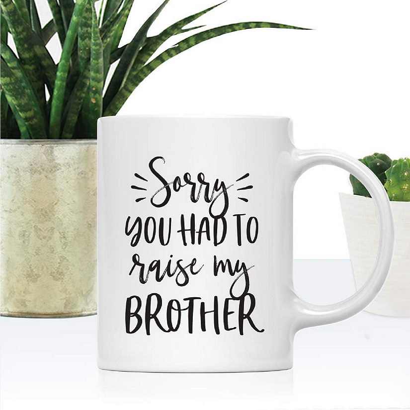 Sorry You Raised My Brother Ceramic Mug Image