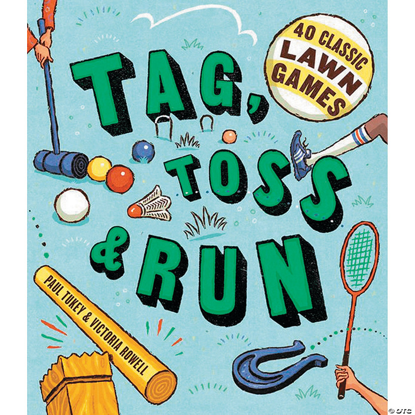Tag, Toss & Run: 40 Classic Lawn Games Image