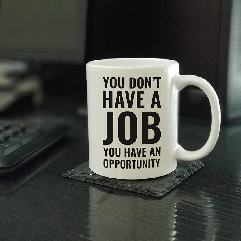 You Have an Opportunity ceramic mug Image