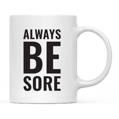 Always Be Sore Ceramic Mug Image 2