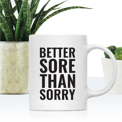 Better Sore Than Sorry Ceramic Mug Image 1