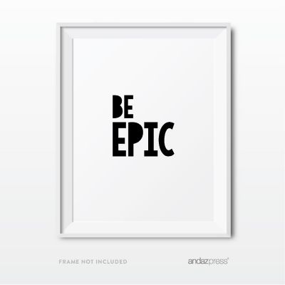 Black White Be Epic Awesome 8.5x11 sign Image 1