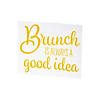Brunch is Always a Good Idea Tabletop Sign Image 1
