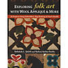 C&T Publishing Exploring Folk Art With Wool Applique & More Book&#160; &#160;&#160; &#160; Image 1
