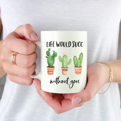 Coffee Mug Life Would Succ Without You Image 1