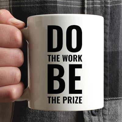 Do the Work Be the Prize Ceramic Mug Image 1