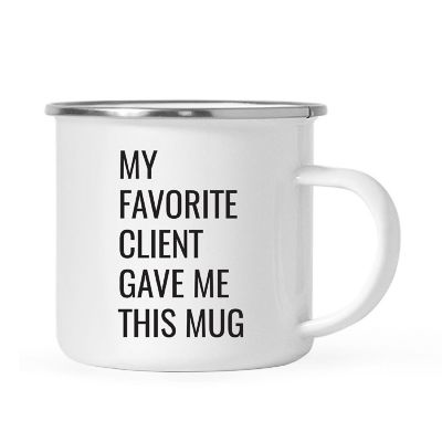 Favorite Client Gave Me This Metal Mug Image 2