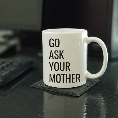 Go Ask Your Mother Ceramic Mug Image 1