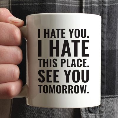 Hate This Place Tomorrow ceramic mug Image 1