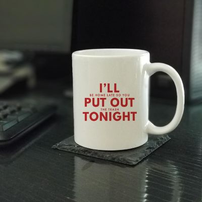 Home Late You Take Trash ceramic mug Image 1