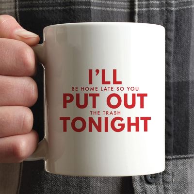 Home Late You Take Trash ceramic mug Image 1