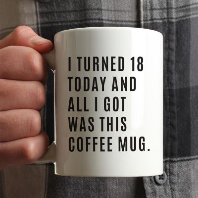 I Turned 18 Today Ceramic Mug Image 1