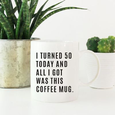 I Turned 50 Today Ceramic Mug Image 1
