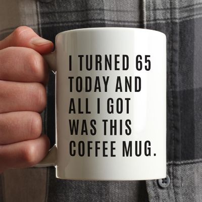 I Turned 65 Today Ceramic Mug Image 1